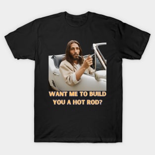 And Jesus Will Build Your Hot Rod Too - Cruise Control Christ Got it. T-Shirt